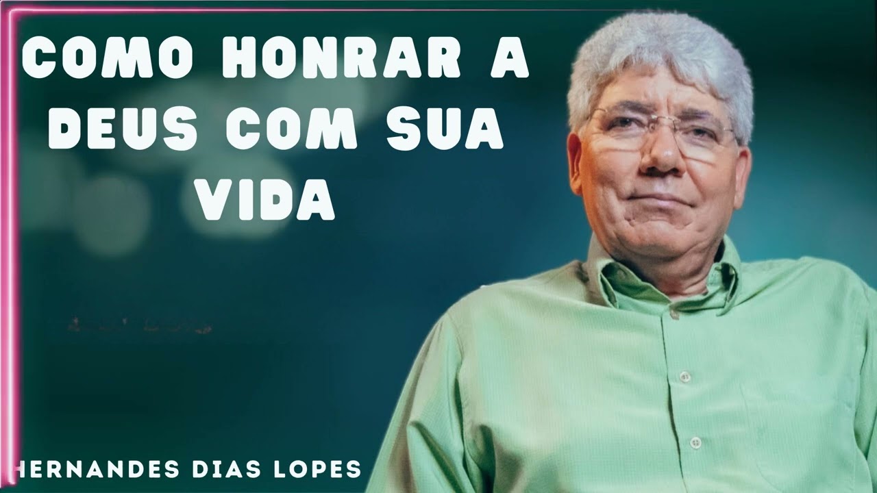 COMO HONRAR A DEUS COM SUA VIDA  - Hernandes Dias Lopes
