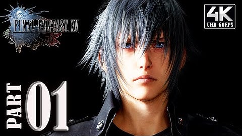 FINAL FANTASY 15 (PC) PART 1 - PROLOGUE | Full Gameplay Walkthrough【4K60ᶠᵖˢ UHD】