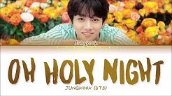 BTS JUNGKOOK - OH HOLY NIGHT (Lyrics Eng/Rom/Han)  - Durasi: 3:29. 