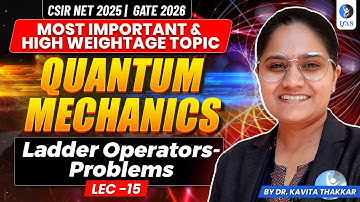 Ladder Operators - Problems | Quantum Mechanics | CSIR NET Physics | L15 | IFAS