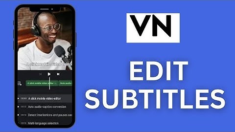 How to Edit Subtitles in Vn Video Editor 2025?