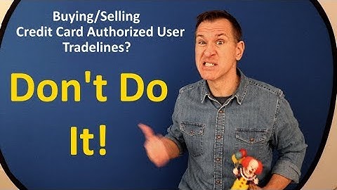 Credit Card Authorized User Tradelines? Just Say No