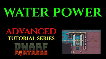 WATER POWER - Advanced Guide DWARF FORTRESS Guide Ep 17