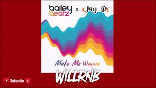 Bailey Beatz X xJay_Px - Make Me Wanna (RnBass Music)