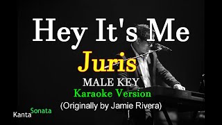 Hey It's Me - MALE KEY/  Juris Cover ( Karaoke Version)