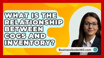 What Is The Relationship Between COGS And Inventory? - BusinessGuide360.com