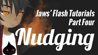 Jaws' Flash Tutorials - Part Four - Nudging