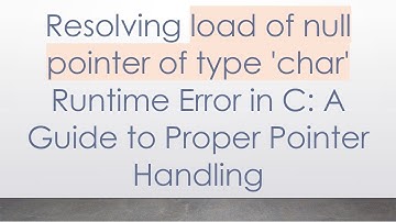 Resolving load of null pointer of type 