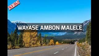 VIRALTIKTOK‼️Wayase Ambon Malele Cover || LAGU ACARA WAYASE REMIX 2023 ✅✅