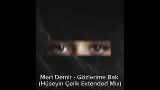 Mert Demir - Gözlerime Bak (Hüseyin Çelik Extended Mix) Resimi