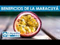 8 Propiedades y Beneficios de la Maracuyá | QueApetito