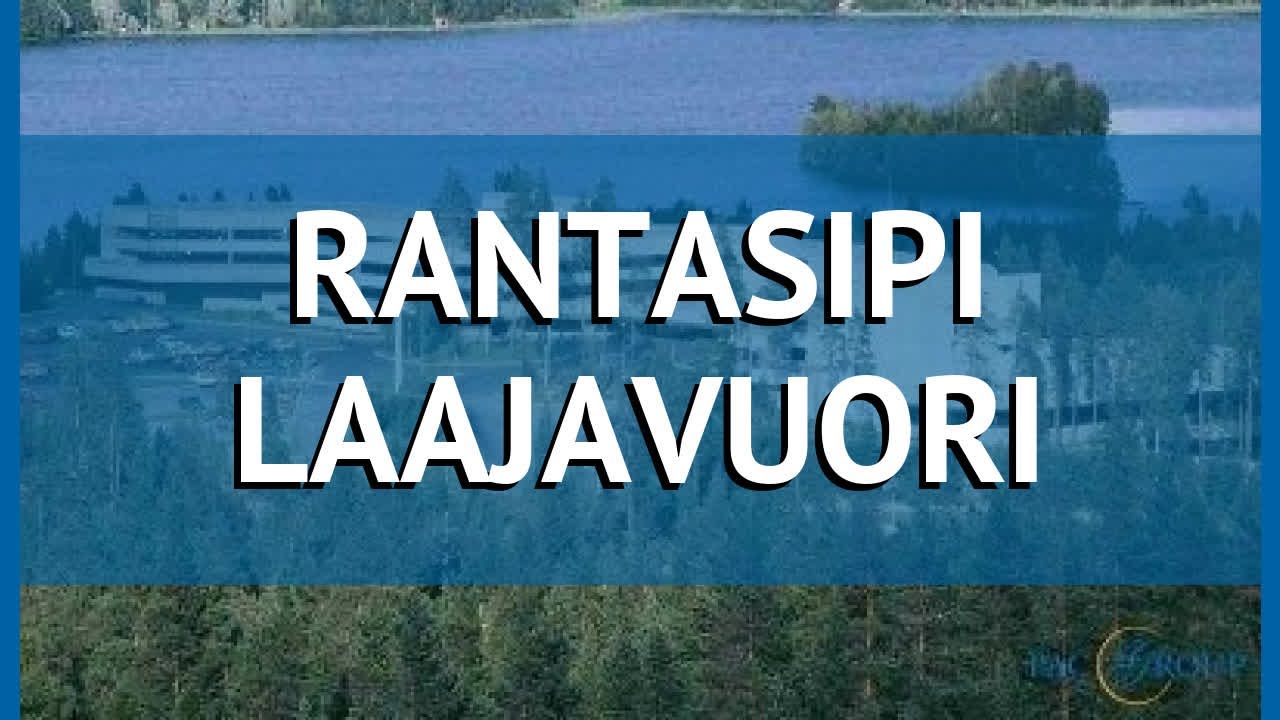 RANTASIPI LAAJAVUORI 4* Западная Финляндия – РАНТАСИПИ ЛААДЖАВУОРИ 4* Западная Финляндия видео обзор