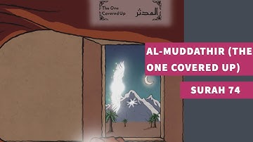 Surah 74: Al-Muddathir (The One Covered Up) - سورة المدثر