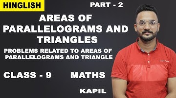 Areas Of Parallelogram And Triangles | Class 9 Maths | Related Problems | iWiz Kapil Gargi