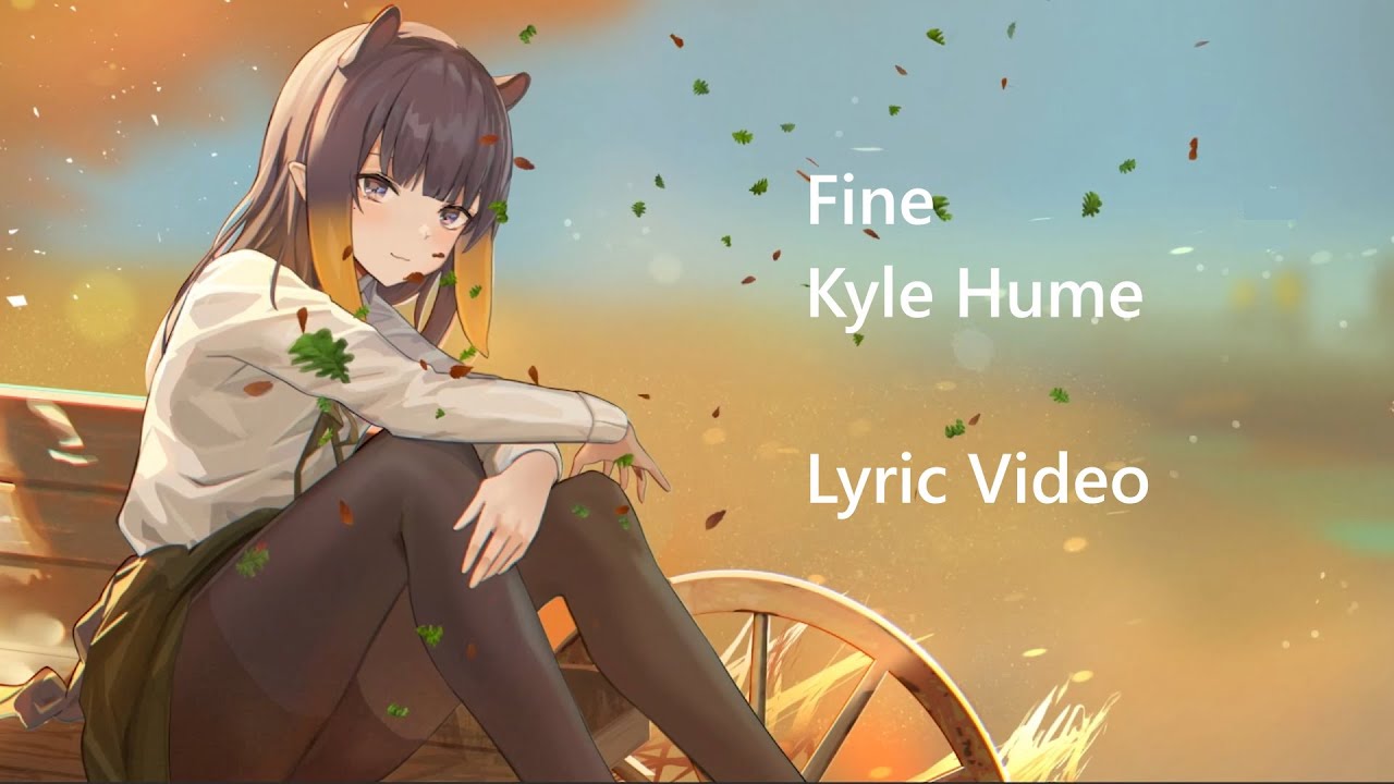 Fine by kyle hume lyrics