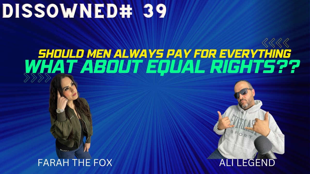 DISSOWNED 39 SHOULD MEN ALWAYS PAY FOR EVERYTHING YouTube DISSOWNED 39 SHOULD MEN ALWAYS PAY FOR EVERYTHING YouTube