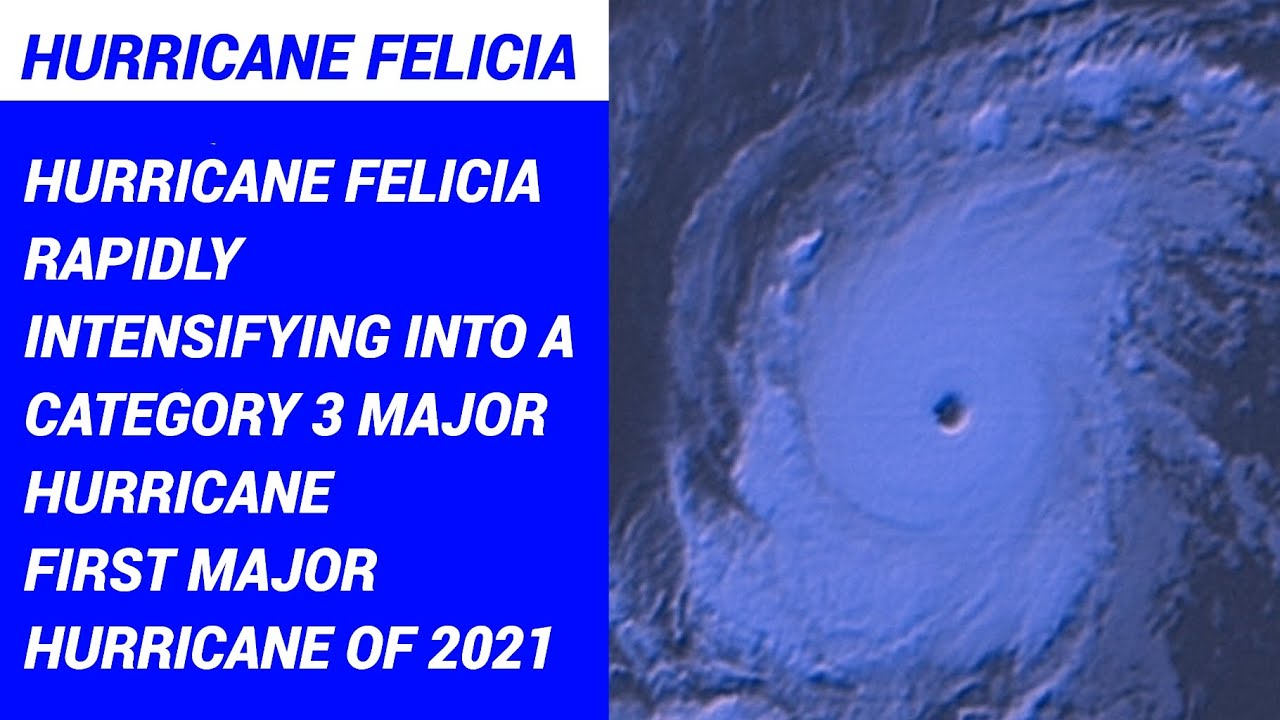 Felicia rapidly intensifying into a Category 3 hurricane || hurricane Felicia 2021