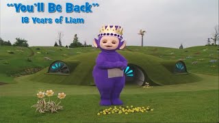Youll Be Back 18 Years Of Liam
