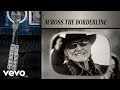 Willie Nelson - Across the Borderline (Official Audio)