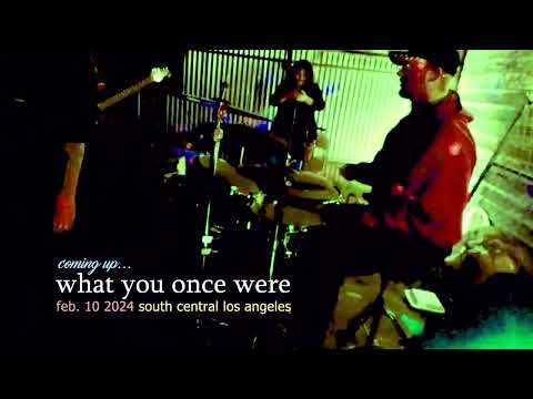 WHAT YOU ONCE WERE - Live in Los Angeles 2/10/24