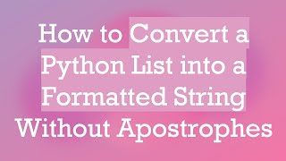 How to Convert a Python List into a Formatted String Without Apostrophes