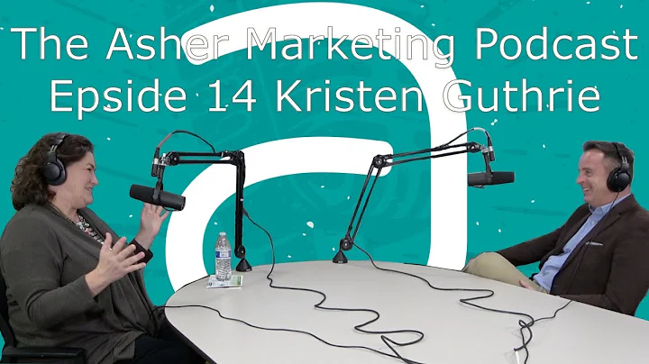 Asher Marketing Podcast Episode 14 Kristen Guthrie