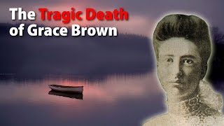 The Tragic Death of Grace Brown