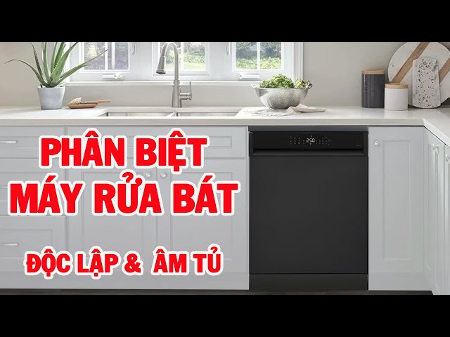 Máy rửa bát độc lập và âm tủ khác nhau như thế nào? - YouTube