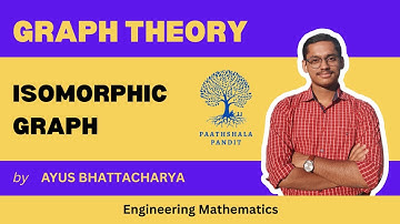 Isomorphism in Graph Theory | Graph Theory | Engineering Mathematics - PAATHSHALA PANDIT