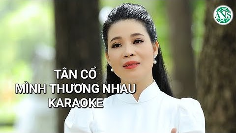 Tân Cổ Mình Thương Nhau Karaoke Kim Luận