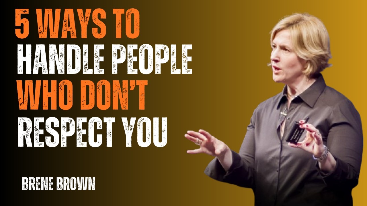 5 Powerful Ways to Deal With People Who Don’t Respect You | Brené Brown Motivational Speech