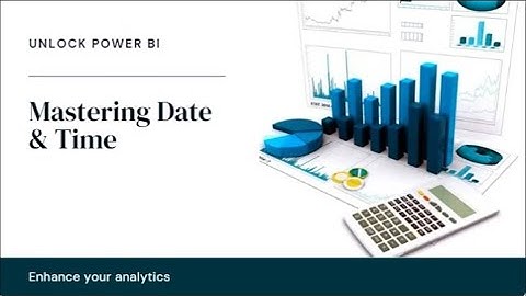 Power BI Date & Time Tools Explained