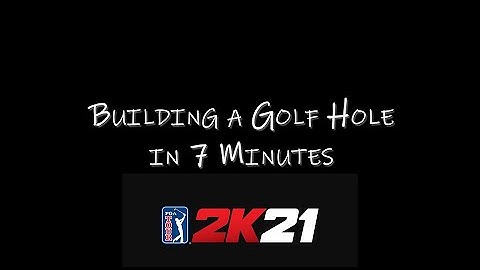 PGA2K21 Building a Golf Hole in 7 Minutes - Course Designer Time Lapse