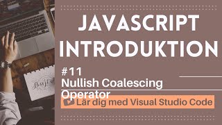 [Lär dig med VSCode] JavaScript för Nybörjare #11 Nullish Coalescing Operator i JavaScript