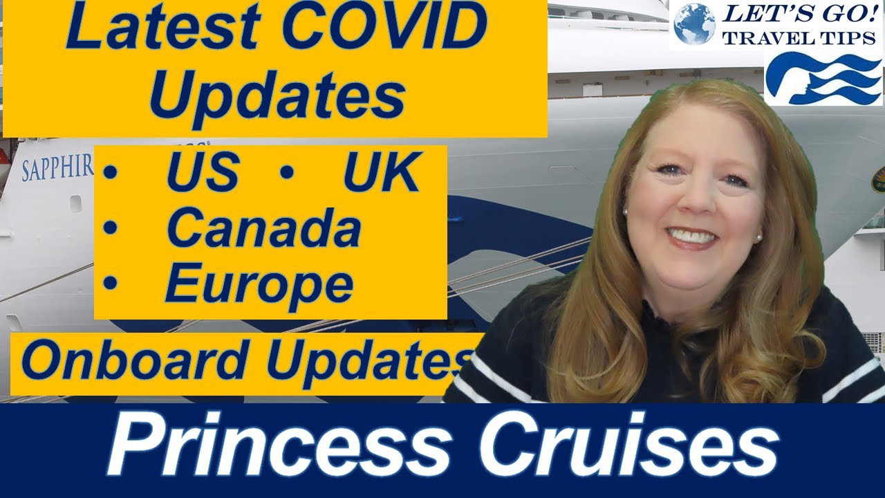 CRUISE NEWS & LATEST COVID PROTOCOL UPDATES FOR US CANADA UK EUROPE PRINCESS CRUISES + ONBOARD INFO