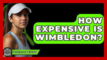 How Expensive Is Wimbledon? - The Racket Xpert