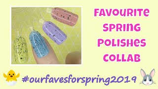 Favourite Spring Polishes Collab  #ourfavesforspring2019