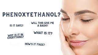 Phenoxyethanol: What Is It? How's It Made & Is It Safe?