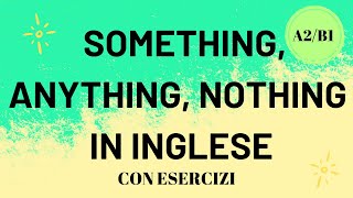 SOMETHING, ANYTHING, NOTHING, EVERYTHING in inglese