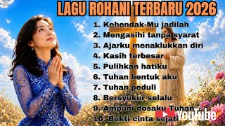 KEHENDAK-MU JADILAH || LAGU ROHANI TERBARU 2026 || menyerahkan hidup sepenuhnya pada kehendak Tuhan 