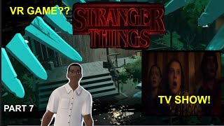 SIDE BY SIDE VR GAMEPLAY VS STRANGER THINGS TV SHOW - CHAPTER 7!!