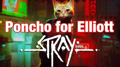 STRAY - How To Get Elliot A Blanket (Poncho) | The Slums Part 2
