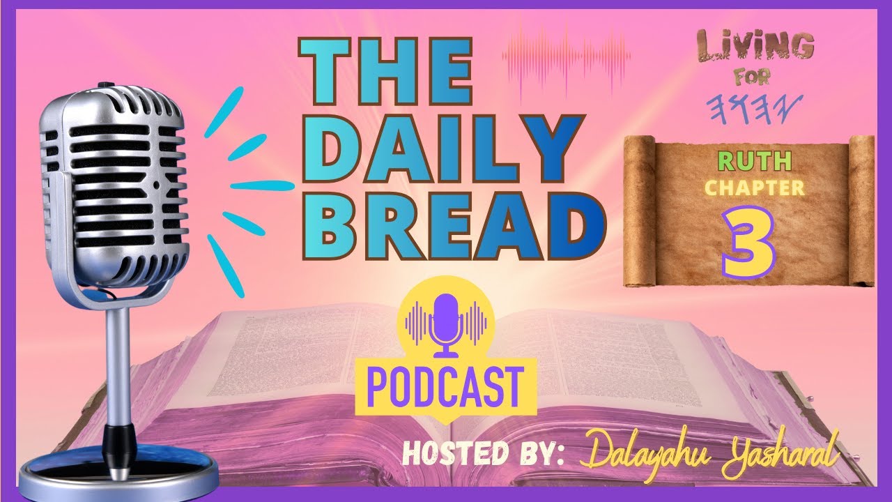Ruth On The Floor | Ruth Chapter 3 | The Daily Bread Podcast