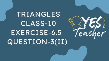 Class 10 Maths | Chapter 6 | Exercise 6.5 Q3(ii) | Triangles