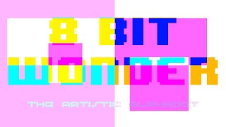 Requested: Artistic Alphabet With 8 Bit Wonder Font