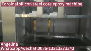 Toroidal silicon steel core epoxy machine