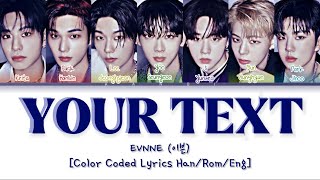 EVNNE (이븐) “YOUR TEXT” Lyrics [Color Coded Han/Rom/Eng]