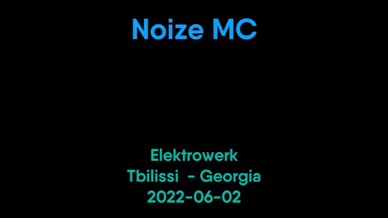 Noize MC - 2022-06-02 - Elektrowerk, Tbilissi, Georgia [SBD]