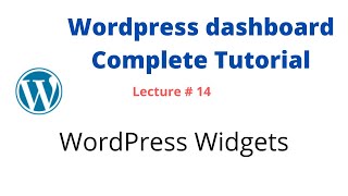 Lecture#14: Widgets - WordPress admin dashboard complete tutorial