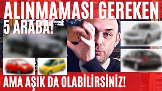 Sahip olunması gereken ve de sahip olunmaması gereken 5 otomobil!